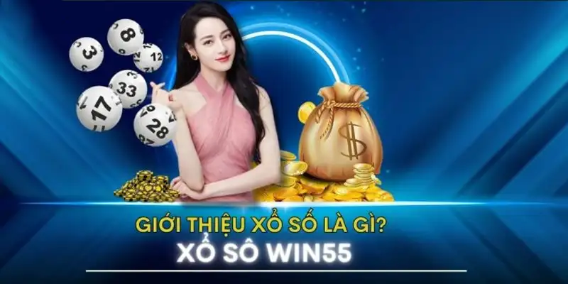 Xổ số tại Win55 minh bạch và uy tín