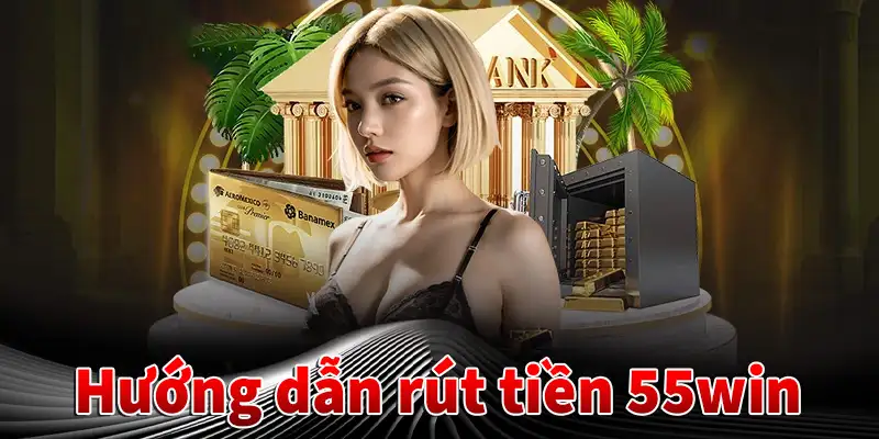 Rút Tiền Win55