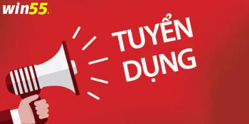 Tuyển dụng Win55 có mức đãi ngộ cực tốt