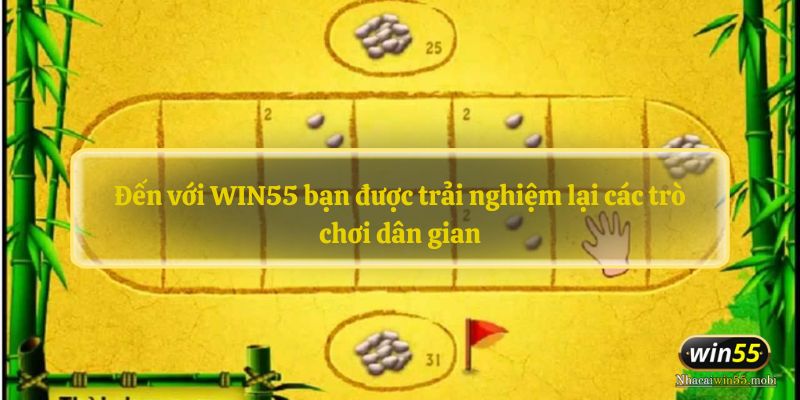 Đến với WIN55 bạn được trải nghiệm lại các trò chơi dân gian