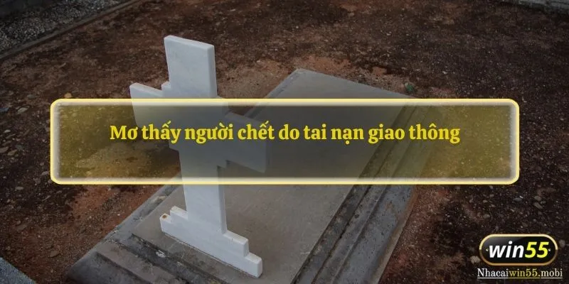 Mơ thấy người chết do tai nạn giao thông