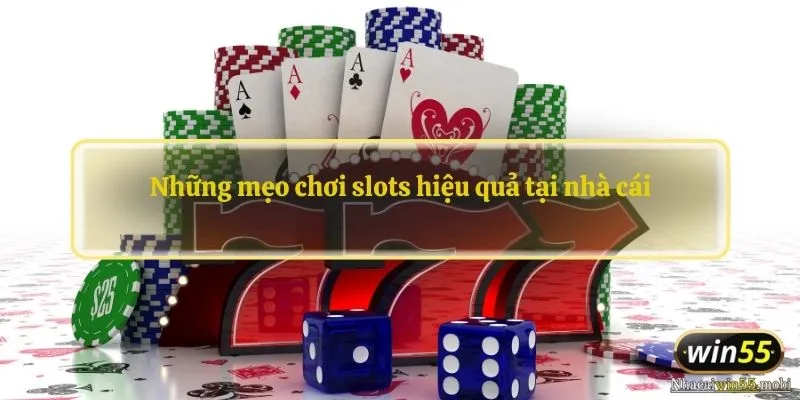 Những mẹo chơi slots hiệu quả tại nhà cái